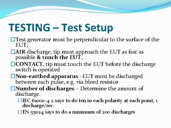 TESTING – Test Setup �Test generator must be perpendicular to the surface of the