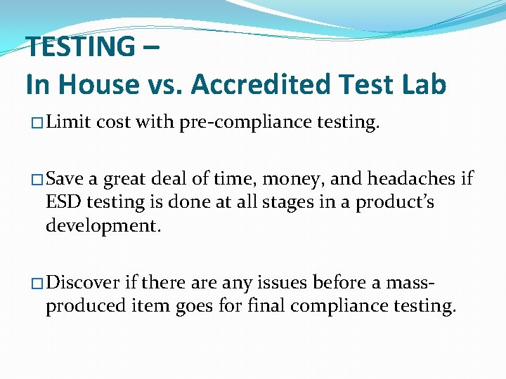 TESTING – In House vs. Accredited Test Lab � Limit cost with pre-compliance testing.