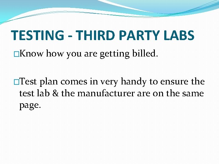 TESTING - THIRD PARTY LABS �Know �Test how you are getting billed. plan comes