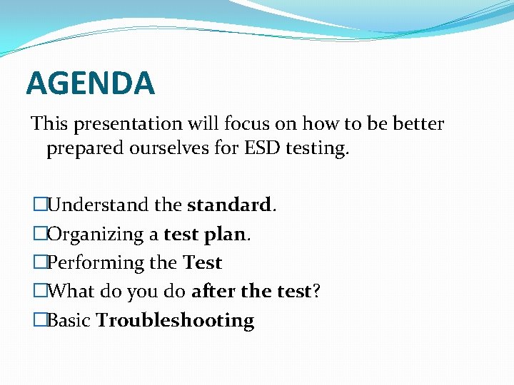 AGENDA This presentation will focus on how to be better prepared ourselves for ESD