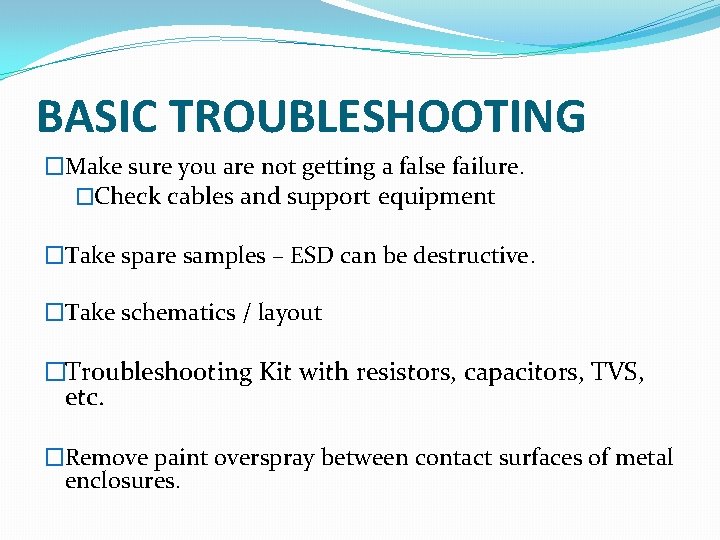 BASIC TROUBLESHOOTING �Make sure you are not getting a false failure. �Check cables and