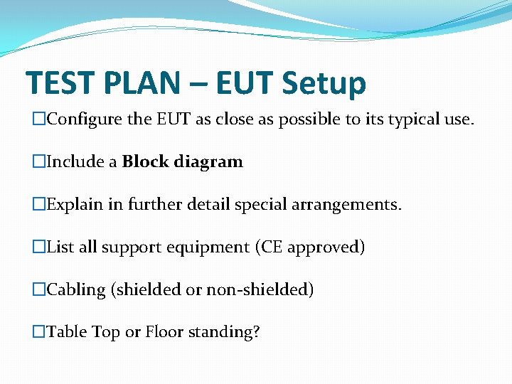 TEST PLAN – EUT Setup �Configure the EUT as close as possible to its