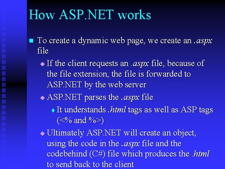 How ASP. NET works n To create a dynamic web page, we create an.