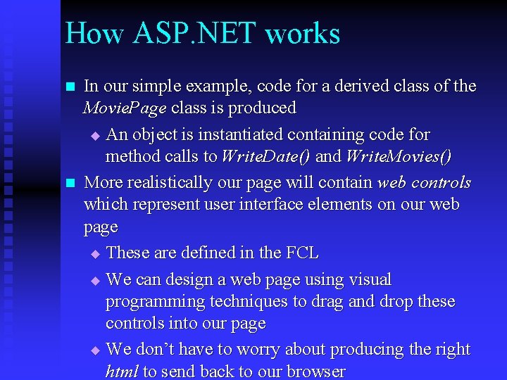 How ASP. NET works n n In our simple example, code for a derived