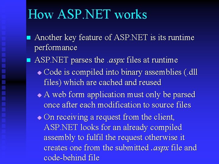 How ASP. NET works n n Another key feature of ASP. NET is its
