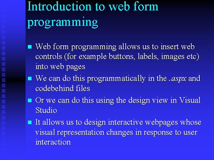 Introduction to web form programming n n Web form programming allows us to insert