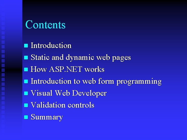 Contents Introduction n Static and dynamic web pages n How ASP. NET works n