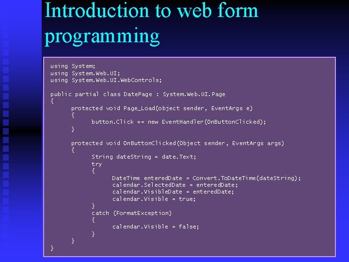 Introduction to web form programming using System; using System. Web. UI. Web. Controls; public