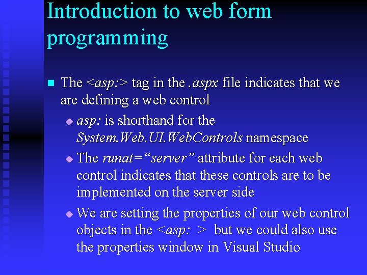 Introduction to web form programming n The <asp: > tag in the. aspx file