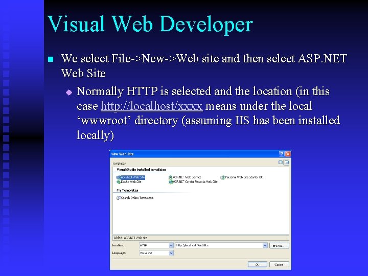 Visual Web Developer n We select File->New->Web site and then select ASP. NET Web