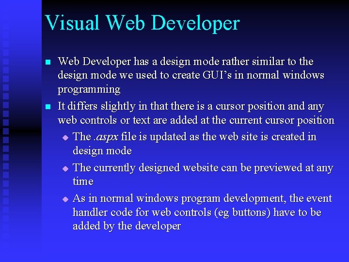 Visual Web Developer n n Web Developer has a design mode rather similar to