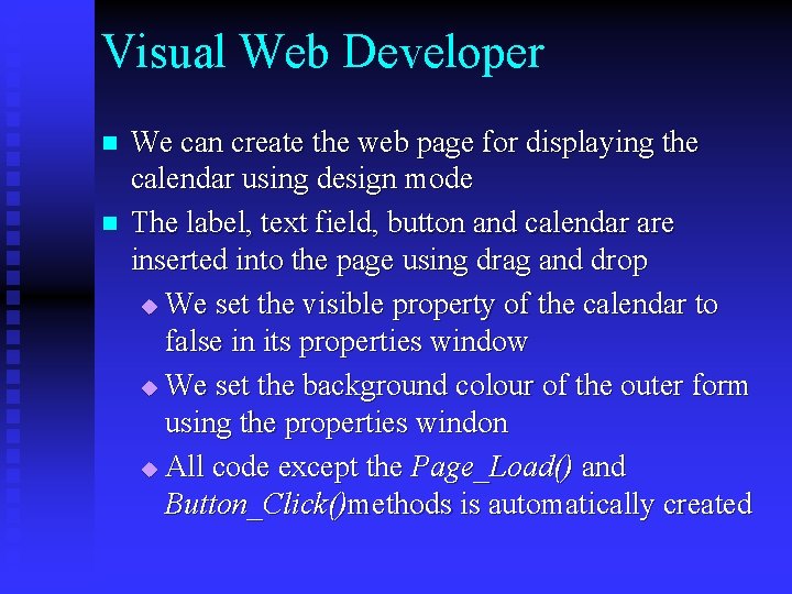 Visual Web Developer n n We can create the web page for displaying the