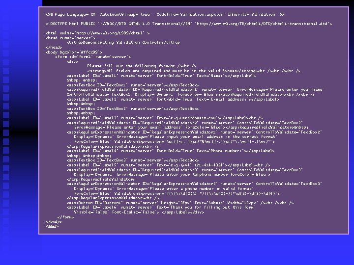 <%@ Page Language="C#" Auto. Event. Wireup="true" Code. File="Validation. aspx. cs" Inherits="Validation" %> <!DOCTYPE html