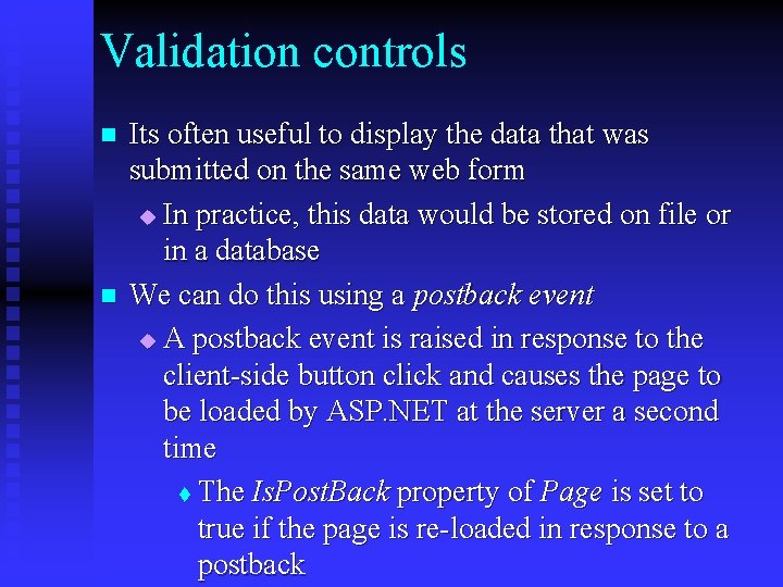 Validation controls n n Its often useful to display the data that was submitted