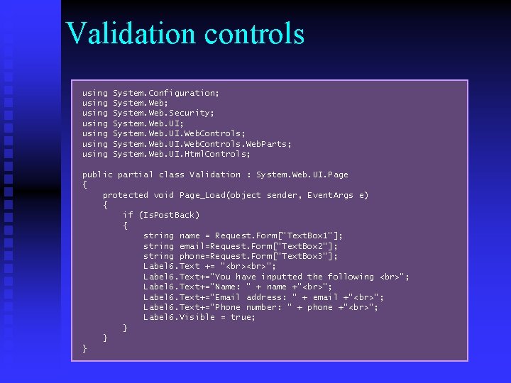 Validation controls using using System. Configuration; System. Web. Security; System. Web. UI. Web. Controls;