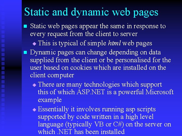 Static and dynamic web pages n n Static web pages appear the same in