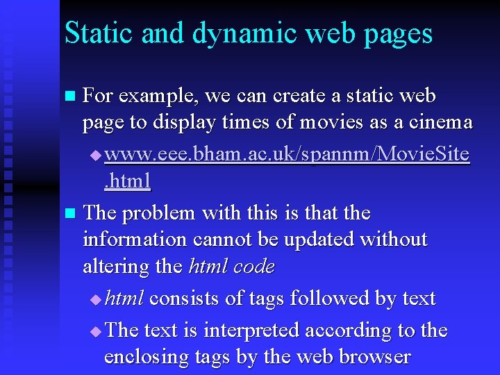 Static and dynamic web pages For example, we can create a static web page