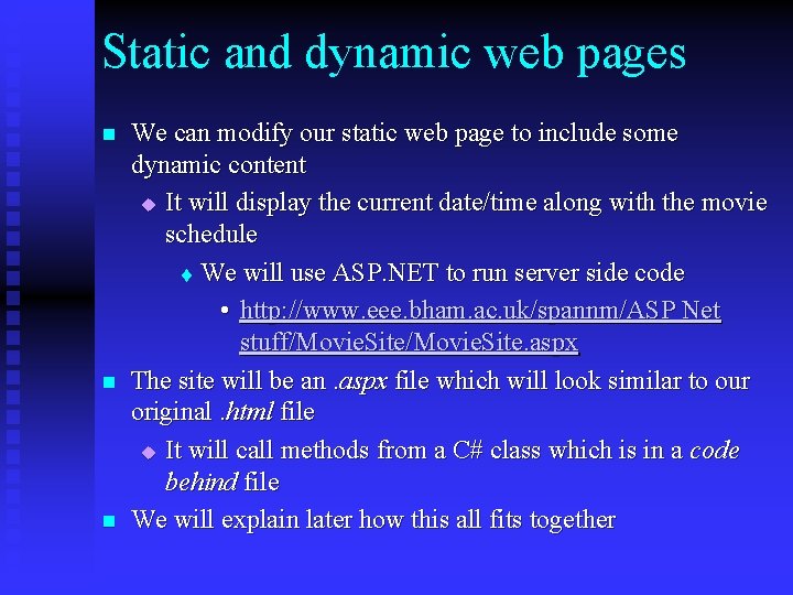 Static and dynamic web pages n n n We can modify our static web