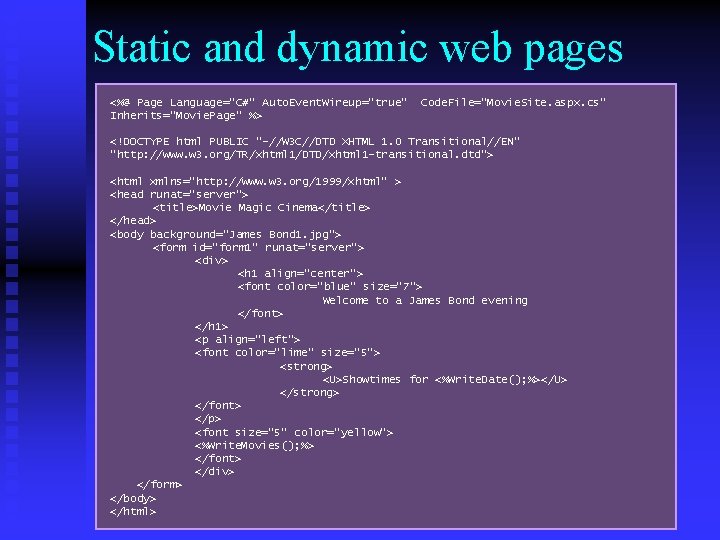 Static and dynamic web pages <%@ Page Language="C#" Auto. Event. Wireup="true" Inherits="Movie. Page" %>