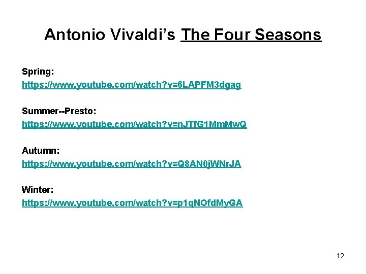 Antonio Vivaldi’s The Four Seasons Spring: https: //www. youtube. com/watch? v=6 LAPFM 3 dgag