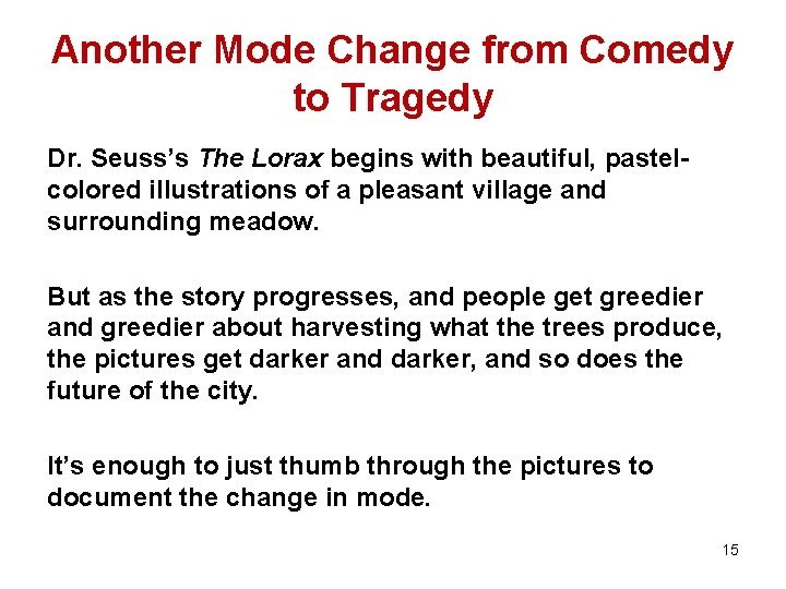 Another Mode Change from Comedy to Tragedy Dr. Seuss’s The Lorax begins with beautiful,