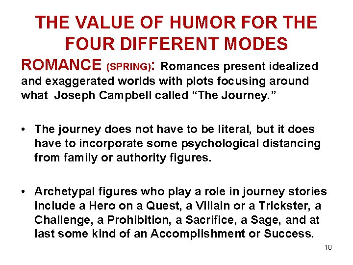 THE VALUE OF HUMOR FOR THE FOUR DIFFERENT MODES ROMANCE (SPRING): Romances present idealized