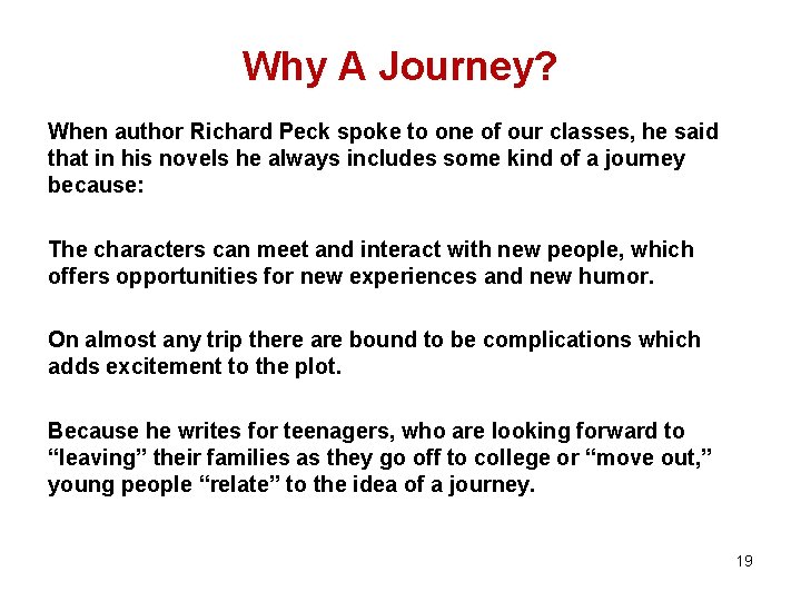 Why A Journey? When author Richard Peck spoke to one of our classes, he