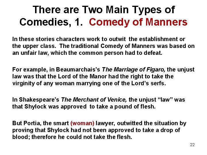 There are Two Main Types of Comedies, 1. Comedy of Manners In these stories