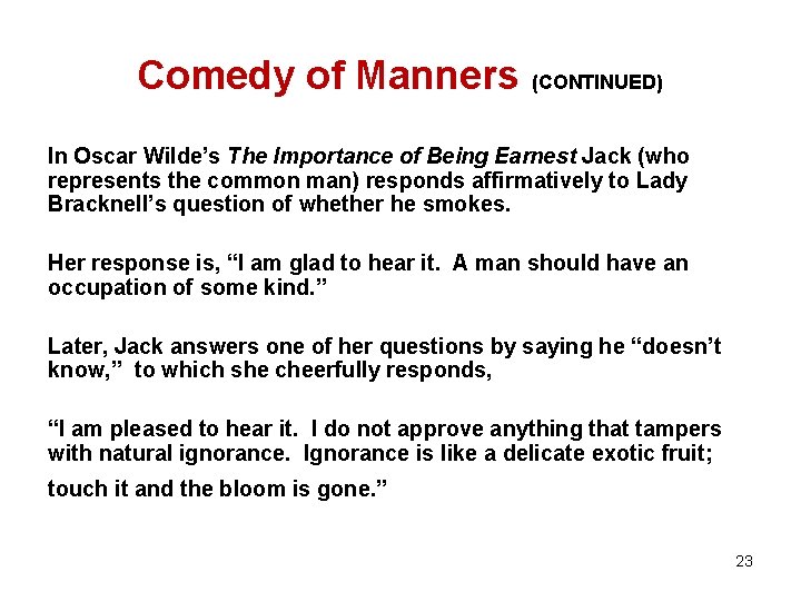 Comedy of Manners (CONTINUED) In Oscar Wilde’s The Importance of Being Earnest Jack (who