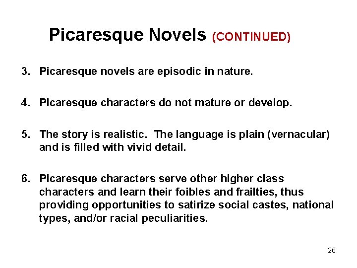 Picaresque Novels (CONTINUED) 3. Picaresque novels are episodic in nature. 4. Picaresque characters do