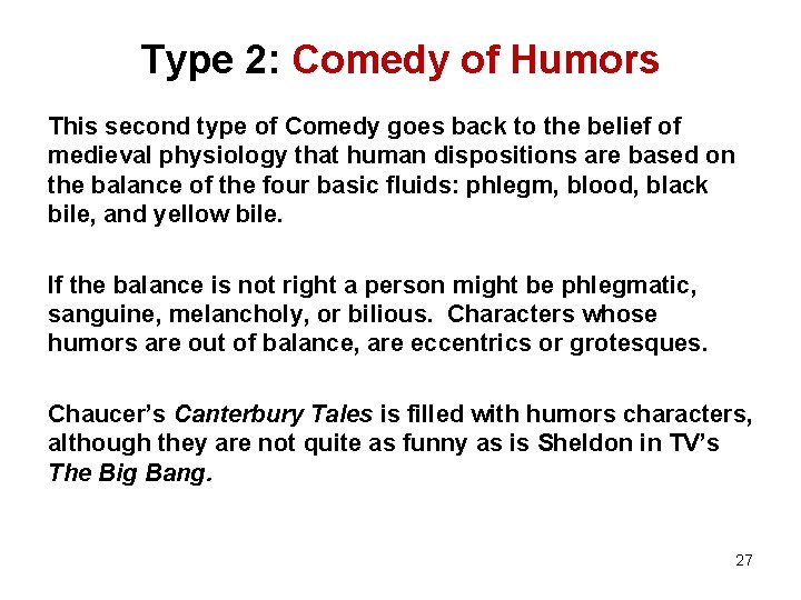 Type 2: Comedy of Humors This second type of Comedy goes back to the