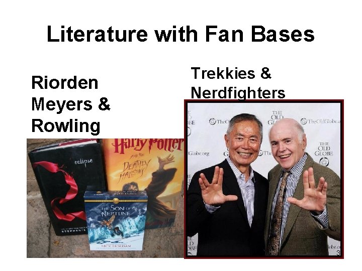 Literature with Fan Bases Riorden Meyers & Rowling Trekkies & Nerdfighters 3 