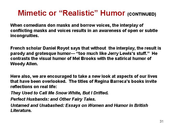 Mimetic or “Realistic” Humor (CONTINUED) When comedians don masks and borrow voices, the interplay