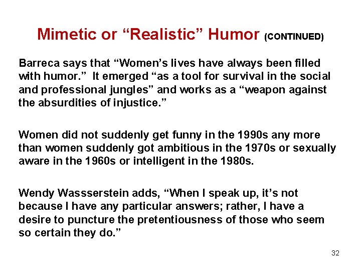 Mimetic or “Realistic” Humor (CONTINUED) Barreca says that “Women’s lives have always been filled