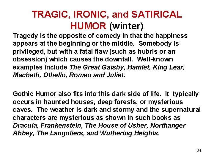 TRAGIC, IRONIC, and SATIRICAL HUMOR (winter) Tragedy is the opposite of comedy in that