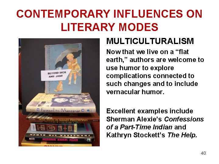 CONTEMPORARY INFLUENCES ON LITERARY MODES MULTICULTURALISM Now that we live on a “flat earth,