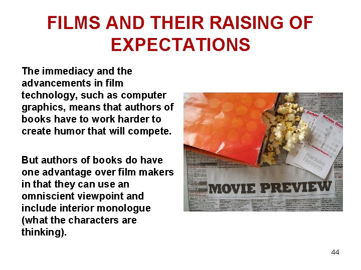 FILMS AND THEIR RAISING OF EXPECTATIONS The immediacy and the advancements in film technology,