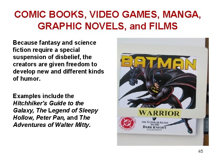 COMIC BOOKS, VIDEO GAMES, MANGA, GRAPHIC NOVELS, and FILMS Because fantasy and science fiction