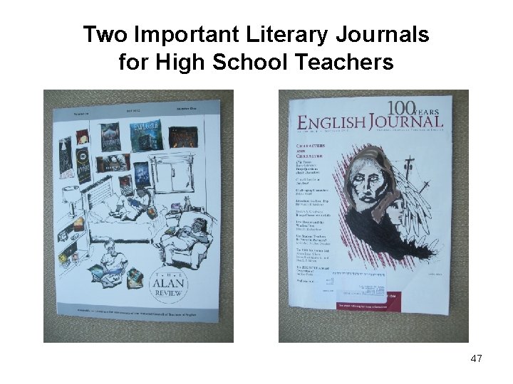 Two Important Literary Journals for High School Teachers 47 