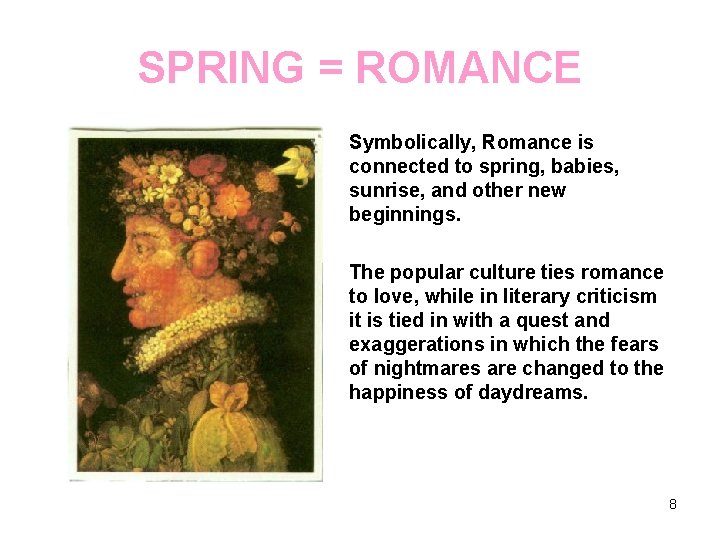SPRING = ROMANCE Symbolically, Romance is connected to spring, babies, sunrise, and other new