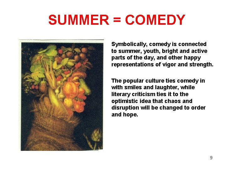 SUMMER = COMEDY Symbolically, comedy is connected to summer, youth, bright and active parts