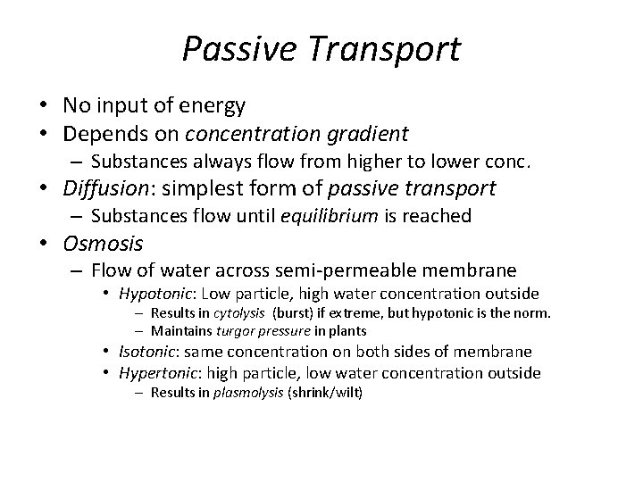 Passive Transport • No input of energy • Depends on concentration gradient – Substances