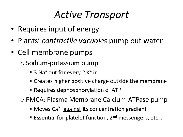 Active Transport • Requires input of energy • Plants’ contractile vacuoles pump out water