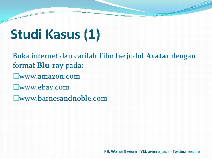 Studi Kasus (1) Buka internet dan carilah Film berjudul Avatar dengan format Blu-ray pada: