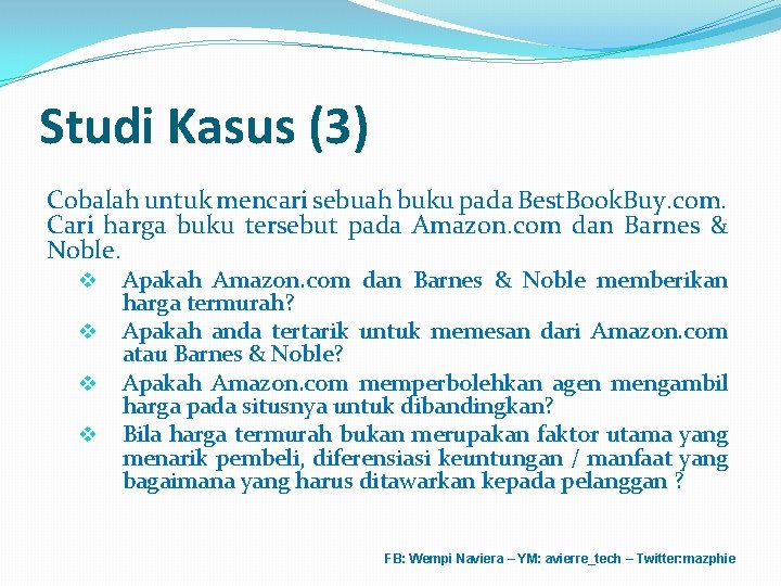 Studi Kasus (3) Cobalah untuk mencari sebuah buku pada Best. Book. Buy. com. Cari