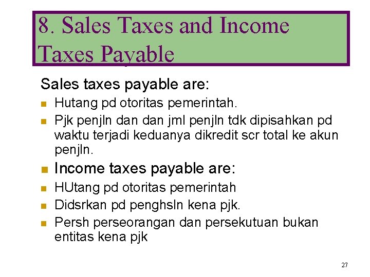8. Sales Taxes and Income Taxes Payable Sales taxes payable are: n Hutang pd