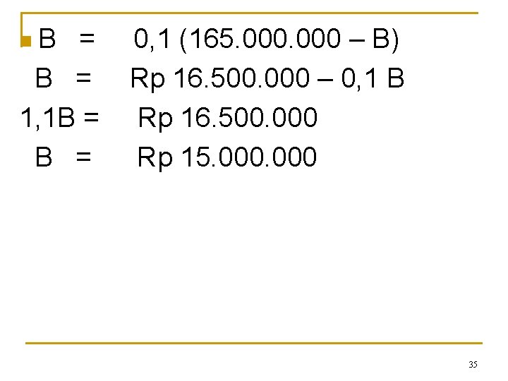 n. B = 1, 1 B = 0, 1 (165. 000 – B) Rp