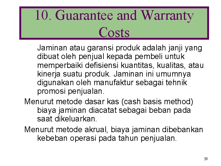 10. Guarantee and Warranty Costs Jaminan atau garansi produk adalah janji yang dibuat oleh