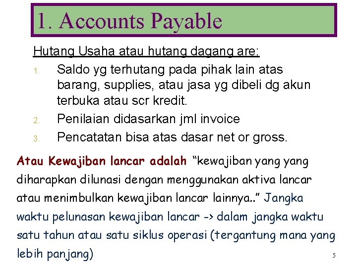 1. Accounts Payable Hutang Usaha atau hutang dagang are: 1. Saldo yg terhutang pada