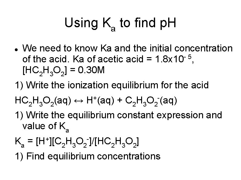 Using Ka to find p. H We need to know Ka and the initial